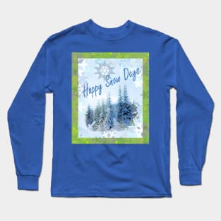 Happy Snow Days Long Sleeve T-Shirt